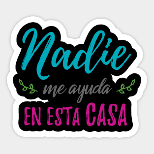 Nadie me ayuda en esta casa Sticker